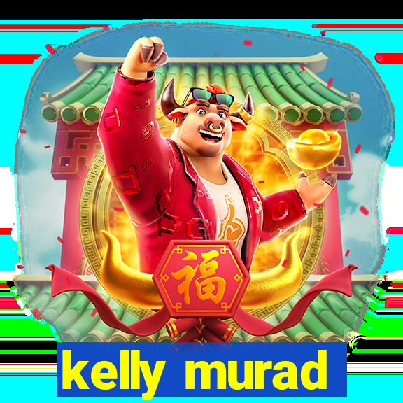 kelly murad